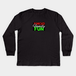 Forced Family Fun Kids Long Sleeve T-Shirt